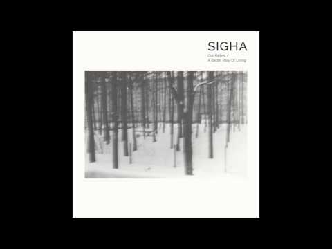 Youtube: Sigha - A Better Way Of Living