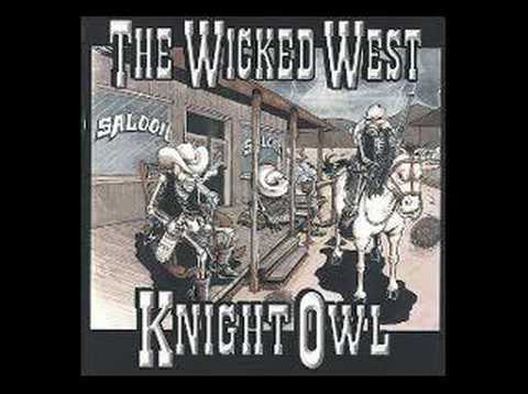 Youtube: KNIGHTOWL-THE WICKED WEST