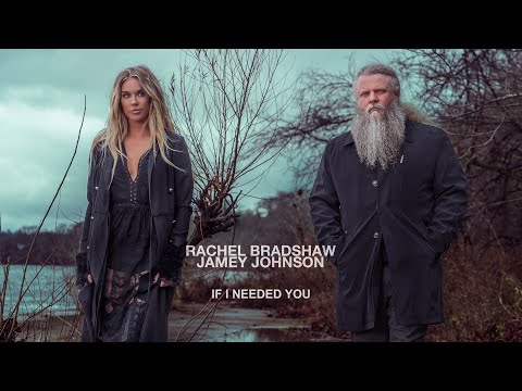 Youtube: Rachel Bradshaw featuring Jamey Johnson - "If I Needed You" (Official Music Video)