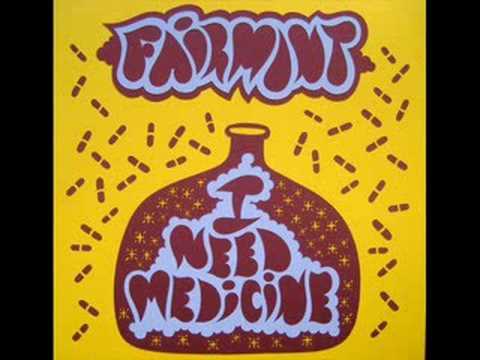 Youtube: Fairmont - I need medicine