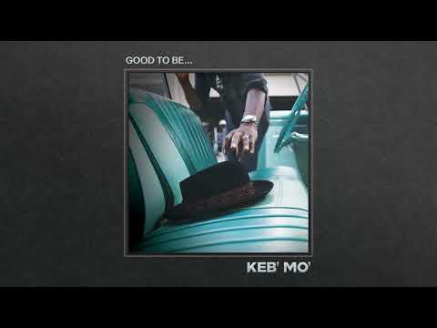 Youtube: Keb’ Mo’ - Good To Be (Home Again) (Official Audio)