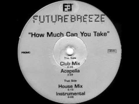 Youtube: Future Breeze - How Much Can You Take (Club Mix)