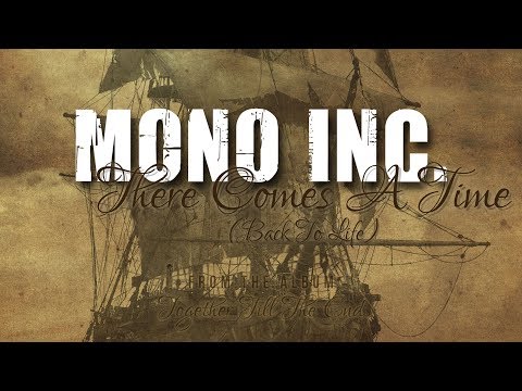 Youtube: MONO INC. - There Comes A Time (Back To Life) [Official Lyric Video]