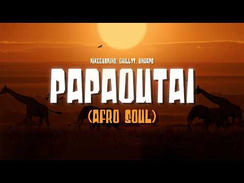 Youtube: Papaoutai (Afro Soul) – mikeeysmind, Chill77 & Unjaps | Official Lyrics Video