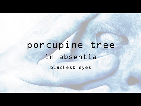 Youtube: Porcupine Tree - Blackest Eyes (Remastered) (from In Absentia)