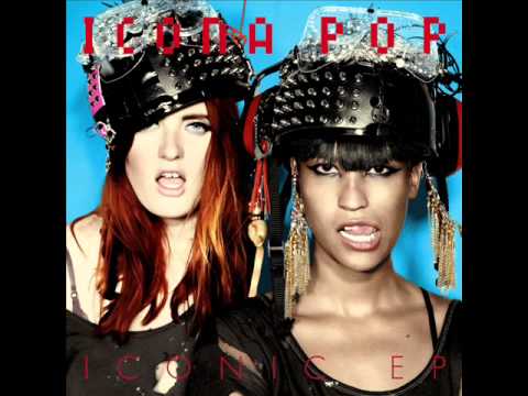 Youtube: Icona Pop - Good For You