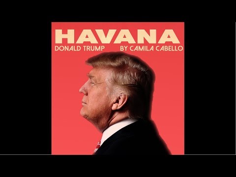 Youtube: Camila Cabello - Havana ( cover by Donald Trump )