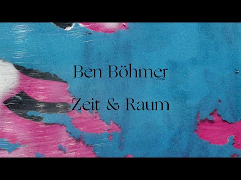 Youtube: Ben Böhmer - Zeit & Raum