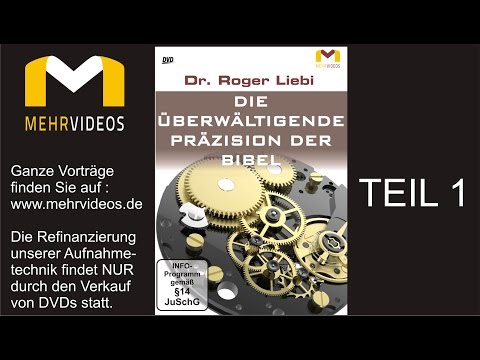 Youtube: DVD: DIE ÜBERWÄLTIGENDE PRÄZISION DER BIBEL /Teil 1 mit Dr. Roger Liebi