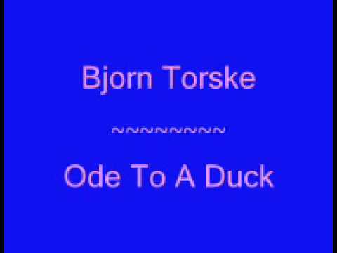 Youtube: Bjorn Torske, Ode To A Duck