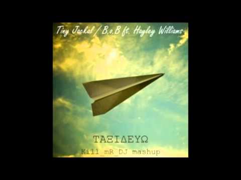 Youtube: Kill_mR_DJ - Taxidevo (Tiny Jackal vs B.o.B ft. Hayley Williams) remix
