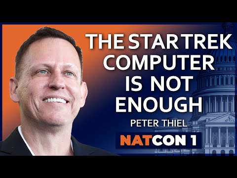 Youtube: Peter Thiel: The Star Trek Computer Is Not Enough - National Conservatism Conference