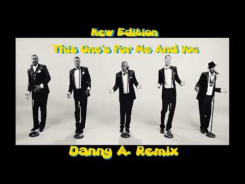 Youtube: New Edition - This One's For Me And You (Danny A. Remix)
