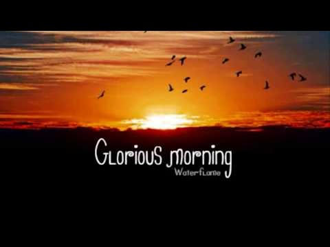 Youtube: Glorious Morning