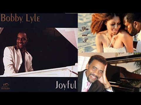 Youtube: Bobby Lyle - You and I [Joyful]