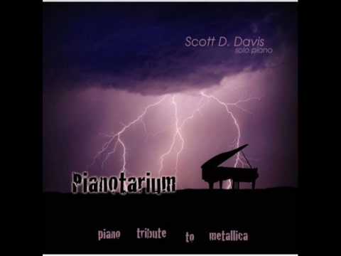 Youtube: Fade To Black - Scott D. Davis' Pianotarium: The Piano Tribute To Metallica