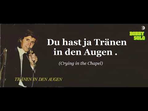 Youtube: Bobby Solo - Du hast ja Tränen in den Augen ( Crying in the Chapel )
