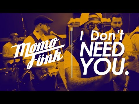 Youtube: MoMo Funk - I Don't Need You