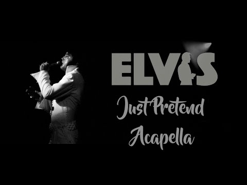 Youtube: ELVIS PRESLEY - Acapella / Just Pretend  (New Edit) 4K