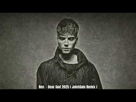 Youtube: Ren - Dear God 2025 ( Jointdale Remix )