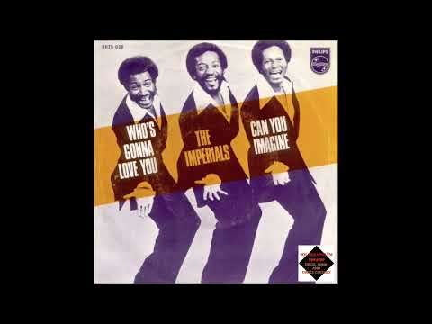 Youtube: The Imperials - Who's Gonna Love Me