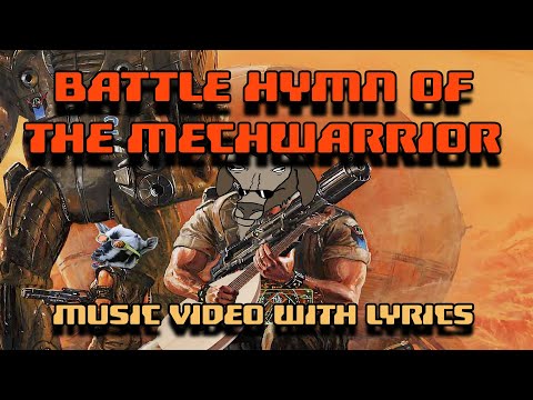 Youtube: BATTLE HYMN OF THE MECHWARRIOR (with Lyrics)