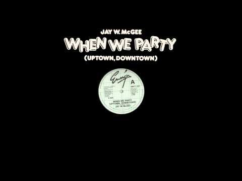 Youtube: Jay W. McGee - When We Party (Uptown, Downtown)