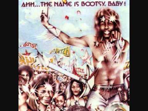 Youtube: Bootsy Collins  -  Ahh.. The Name Is Bootsy Baby!!