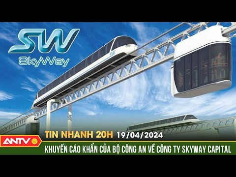 Youtube: Bộ Công an khuyến cáo khẩn mánh lừa đảo đầu tư tài chính Skyway | Tin nhanh 20h ngày 19/4 | ANTV