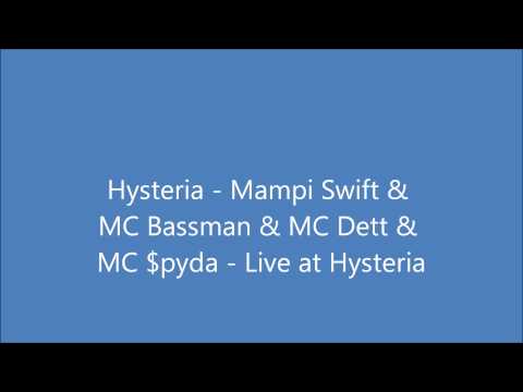 Youtube: Hysteria - Mampi Swift & MC Bassman & MC Dett & MC $pyda - Live at Hysteria