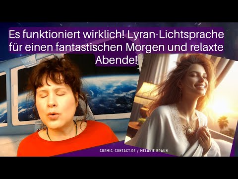 Youtube: Es funktioniert wirklich! Lyran-Lichtsprache für einen fantastischen Morgen und relaxte Abende!