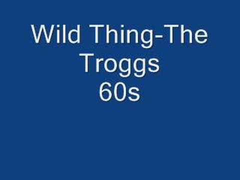 Youtube: Wild Thing-The Troggs (High Quality)