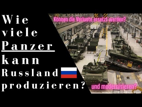 Youtube: Wie viele Kampfpanzer kann Russland produzieren ? - und/oder modernisieren? Verluste ersetzbar?