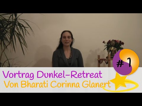 Youtube: Vortrag Dunkel-Retreat Teil 1 von Bharati Corinna Glanert