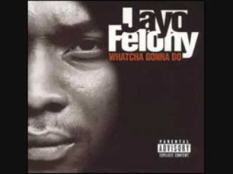 Youtube: Jayo Felony Whatcha Gonna Do