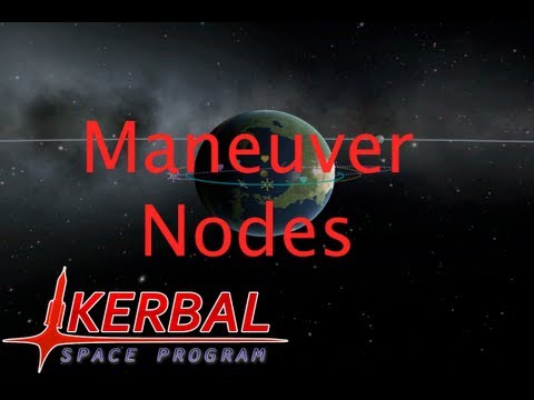 Youtube: Maneuver Nodes Tutorial - Kerbal Space Program Tutorial