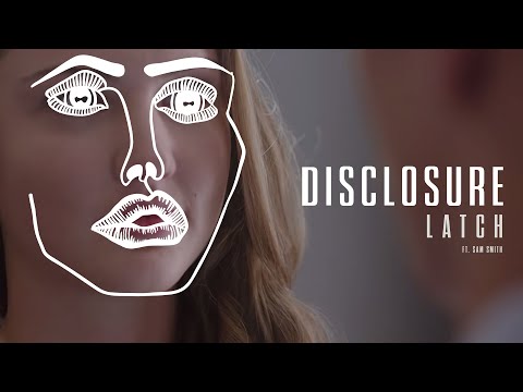 Youtube: Disclosure - Latch ft. Sam Smith