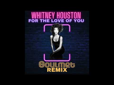 Youtube: WHITNEY HOUSTON - FOR THE LOVE IN YOU (SOULMET REMIX) 2023