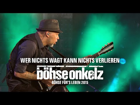 Youtube: Böhse Onkelz - Wer nichts wagt kann nichts verlieren (Böhse für's Leben 2015)