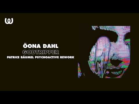 Youtube: Öona Dahl - Godtripper (Patrice Bäumel Psychoactive Rework)