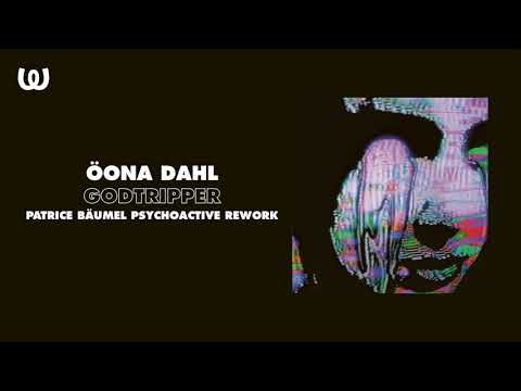 Youtube: Öona Dahl - Godtripper (Patrice Bäumel Psychoactive Rework)