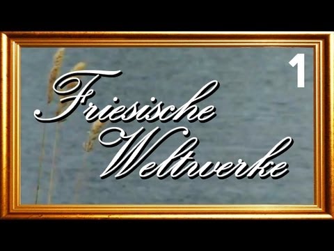 Youtube: Friesische Weltwerke, Folge 1