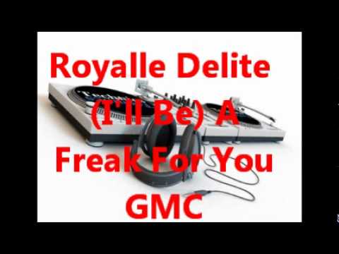 Youtube: Royalle Delite - (I'll Be) A Freak For You. HQ Sound