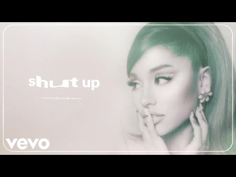 Youtube: Ariana Grande - shut up (official audio)