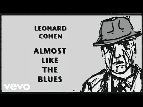 Youtube: Leonard Cohen - Almost Like the Blues (Audio)