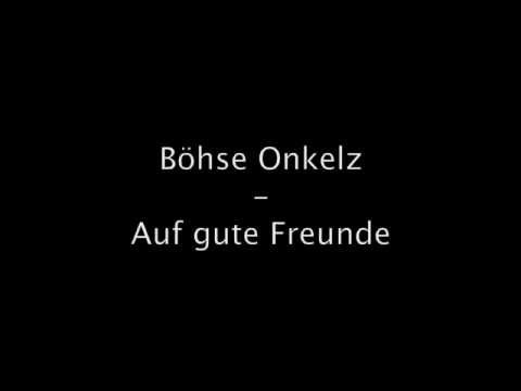 Youtube: Boese Onkelz - Auf gute Freunde original Office Origina Musik (Lyrics)