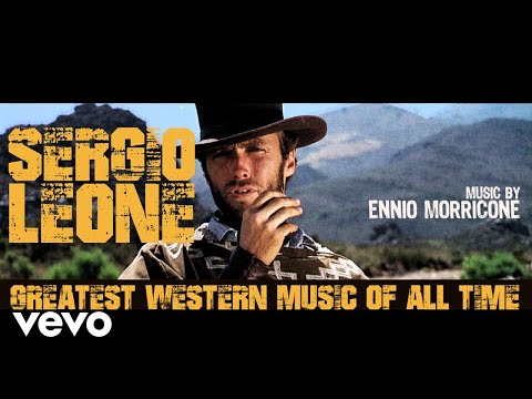 Youtube: Ennio Morricone - Sergio Leone Greatest Western Music of All Time (Remastered HQ Audio)