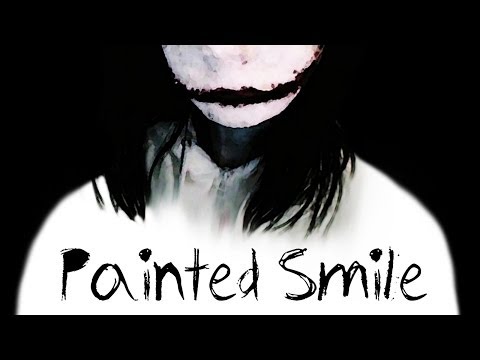 Youtube: Painted Smile (An Original Jeff the Killer Song)
