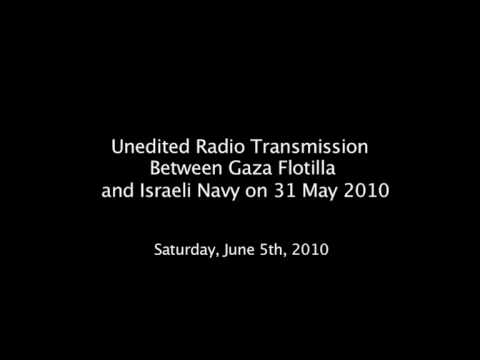 Youtube: Unedited Radio Transmission Between Gaza Flotilla and Israeli Navy