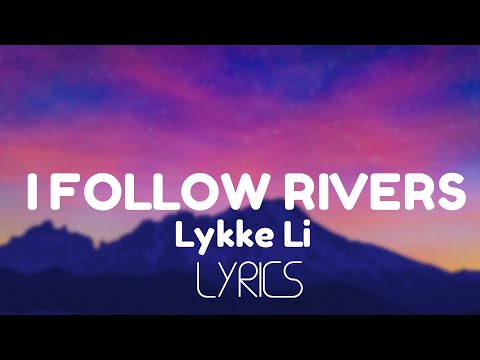 Youtube: Lykke Li - I Follow Rivers (Lyrics)